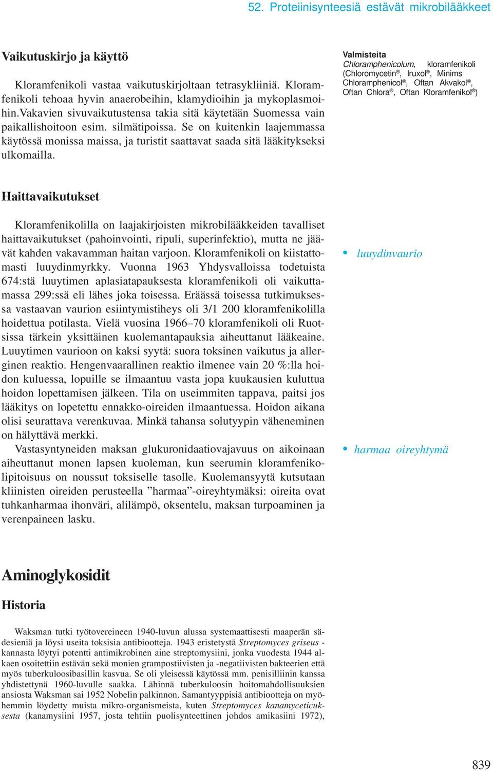 Se on kuitenkin laajemmassa käytössä monissa maissa, ja turistit saattavat saada sitä lääkitykseksi ulkomailla.