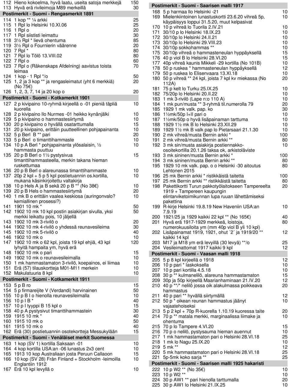 02 2 7 Rpl o 3 7 Rpl o (Räkenskaps Afdelning) aavistus toista leimaa 4 1 kop - 1 Rpl */o 5 1, 2 ja 3 kop ** ja rengasleimatut (yht 6 merkkiä) (No 75 ) 6 1, 2, 3, 7, 14 ja kop o Postimerkit - Suomi -