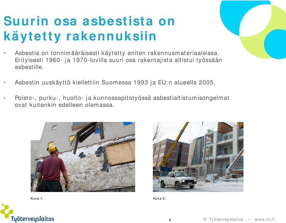 Erityisesti 1960- ja 1970-luvilla suuri osa rakentajista altistui työssään asbestille.