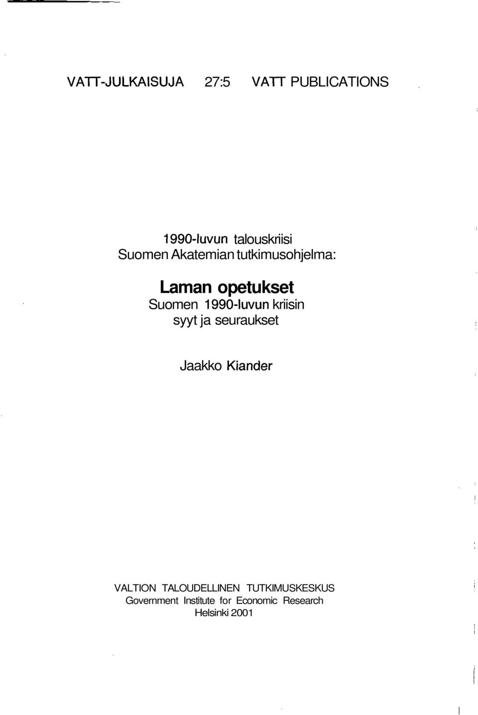 1990-luvun kriisin syyt ja seuraukset Jaakko Kiander VALTION