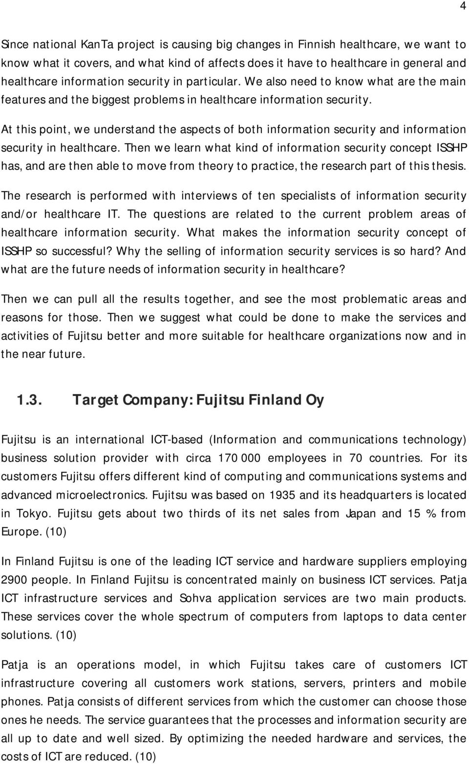 At this point, we understand the aspects of both information security and information security in healthcare.