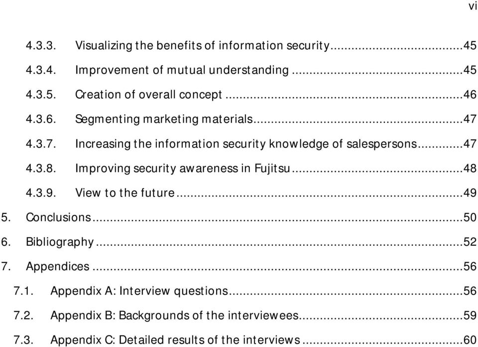 Improving security awareness in Fujitsu... 48 4.3.9. View to the future... 49 5. Conclusions... 50 6. Bibliography... 52 7. Appendices... 56 7.1.