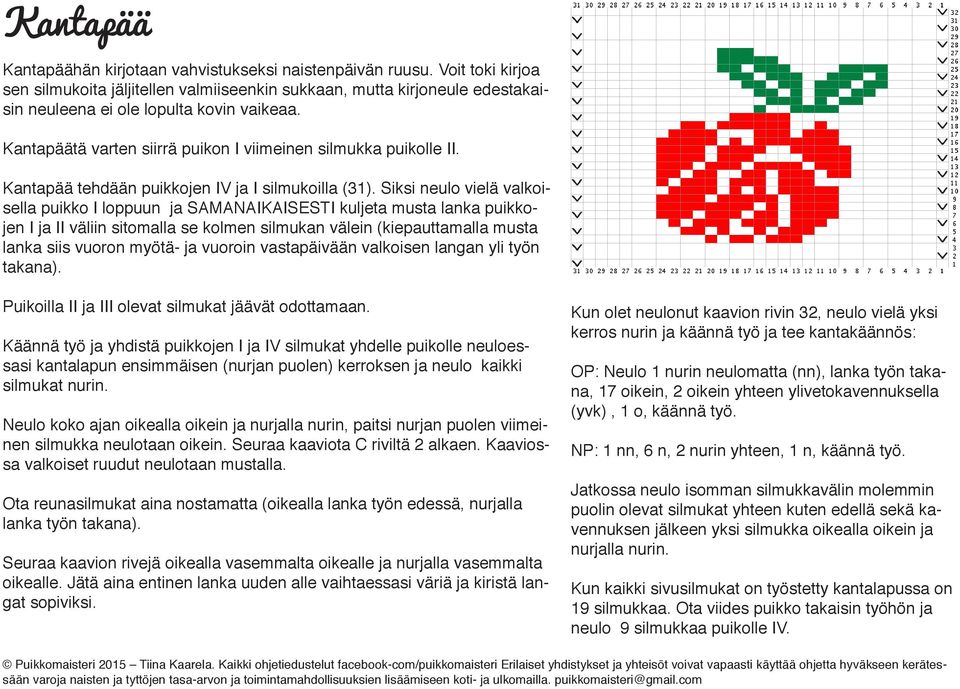 Kantapäätä varten siirrä puikon I viimeinen silmukka puikolle II. Kantapää tehdään puikkojen IV ja I silmukoilla ().
