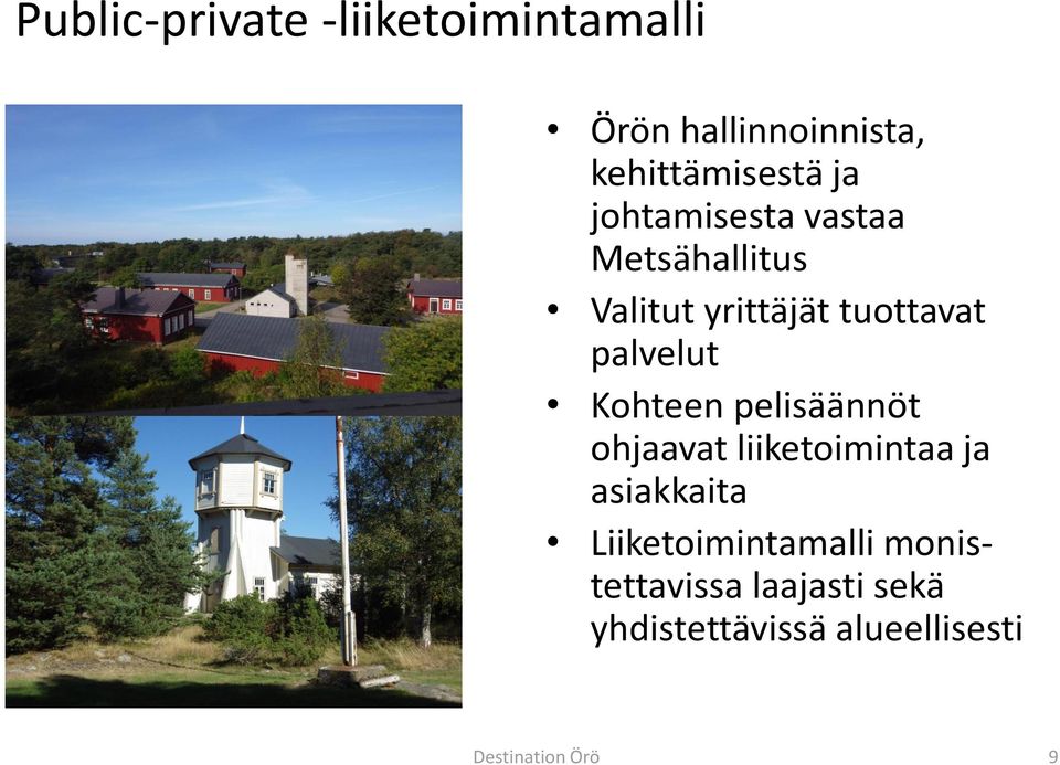Kohteen pelisäännöt ohjaavat liiketoimintaa ja asiakkaita