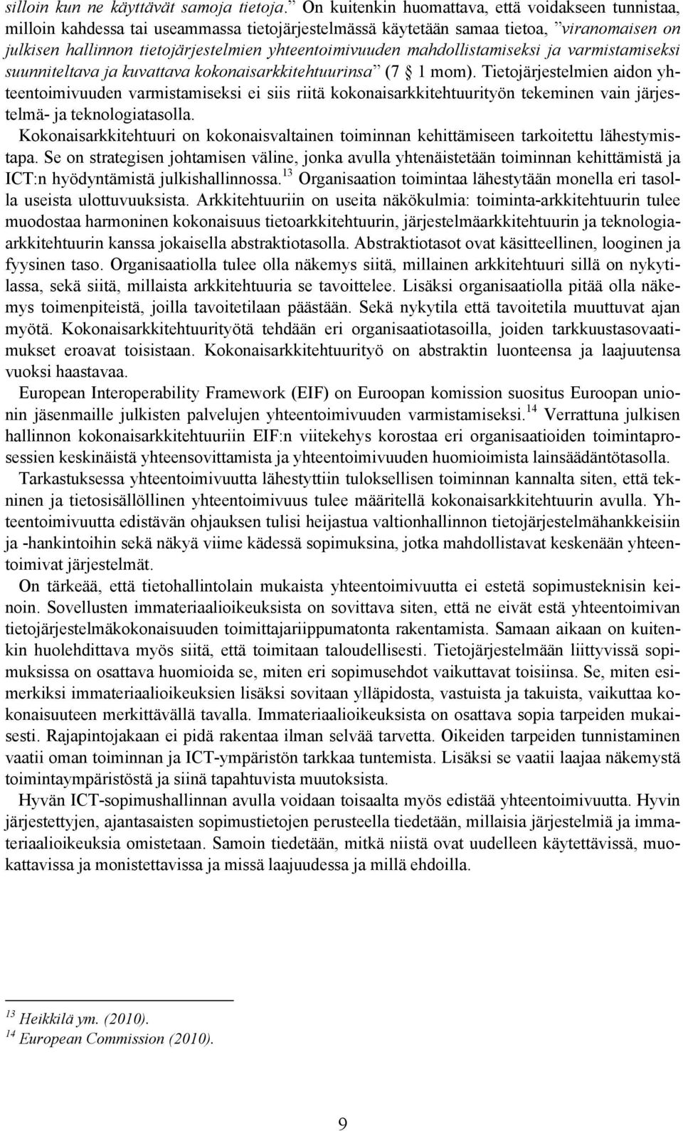 mahdollistamiseksi ja varmistamiseksi suunniteltava ja kuvattava kokonaisarkkitehtuurinsa (7 1 mom).