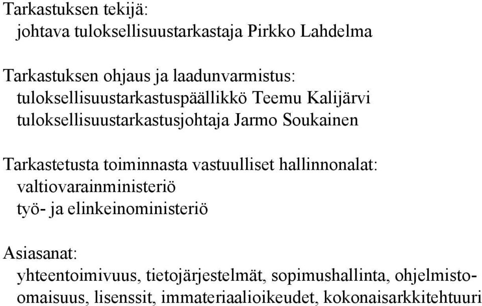 toiminnasta vastuulliset hallinnonalat: valtiovarainministeriö työ- ja elinkeinoministeriö Asiasanat: