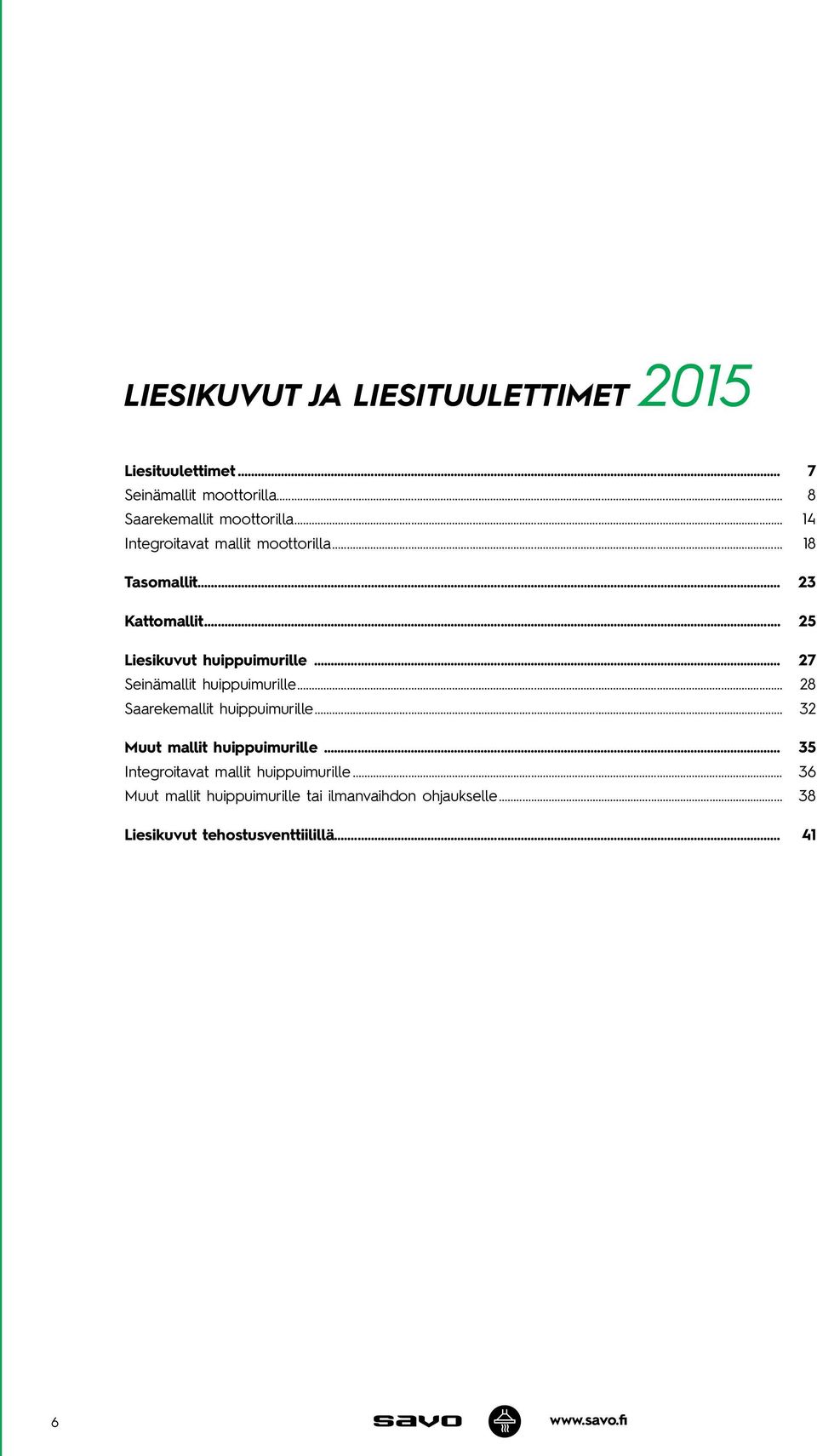 .. 25 Liesikuvut huippuimurille... 27 Seinämallit huippuimurille... 28 Saarekemallit huippuimurille.