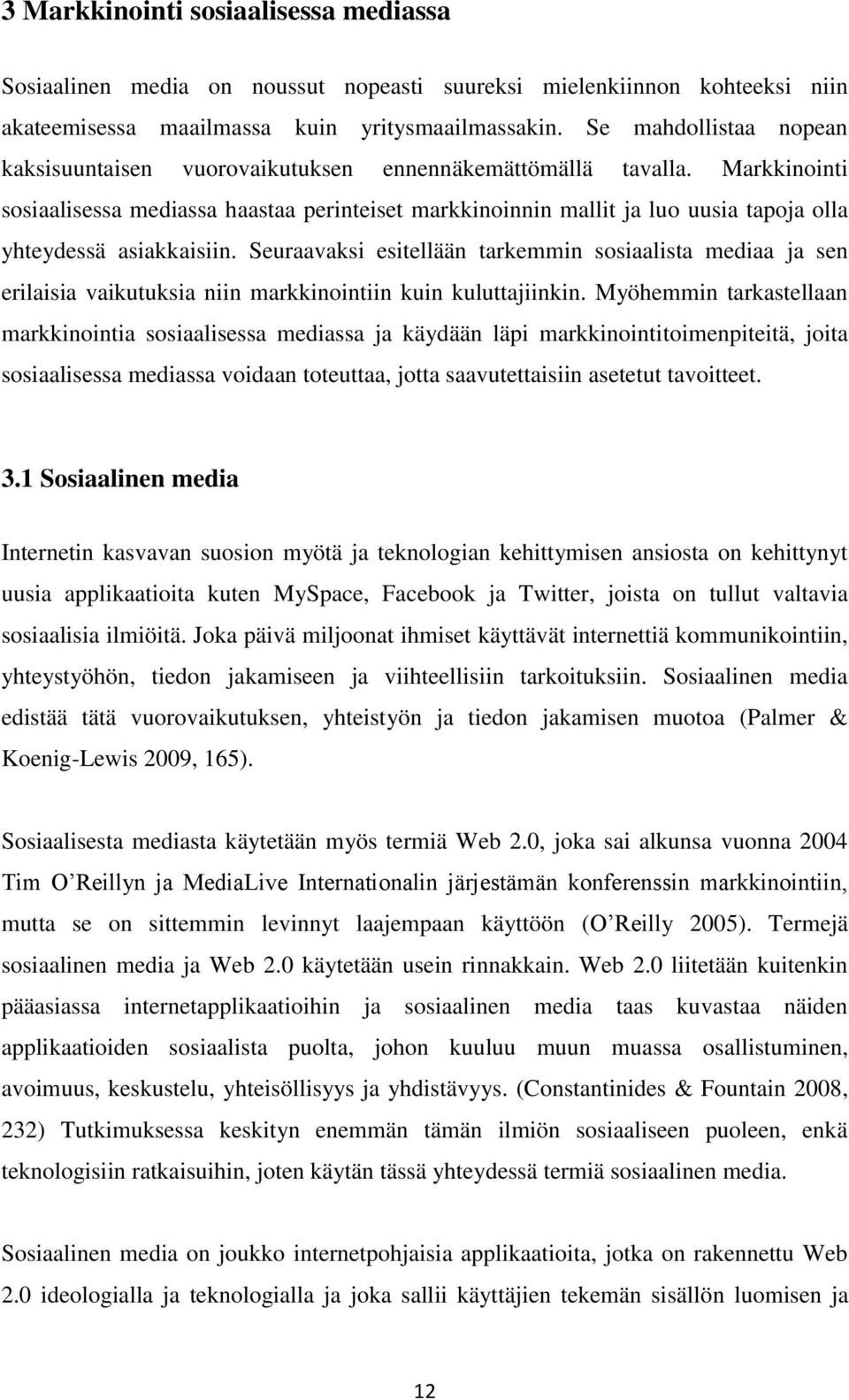 Markkinointi sosiaalisessa mediassa haastaa perinteiset markkinoinnin mallit ja luo uusia tapoja olla yhteydessä asiakkaisiin.