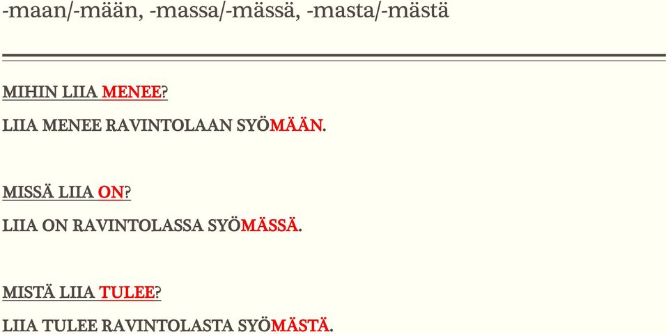 MISSÄ LIIA ON? LIIA ON RAVINTOLASSA SYÖMÄSSÄ.