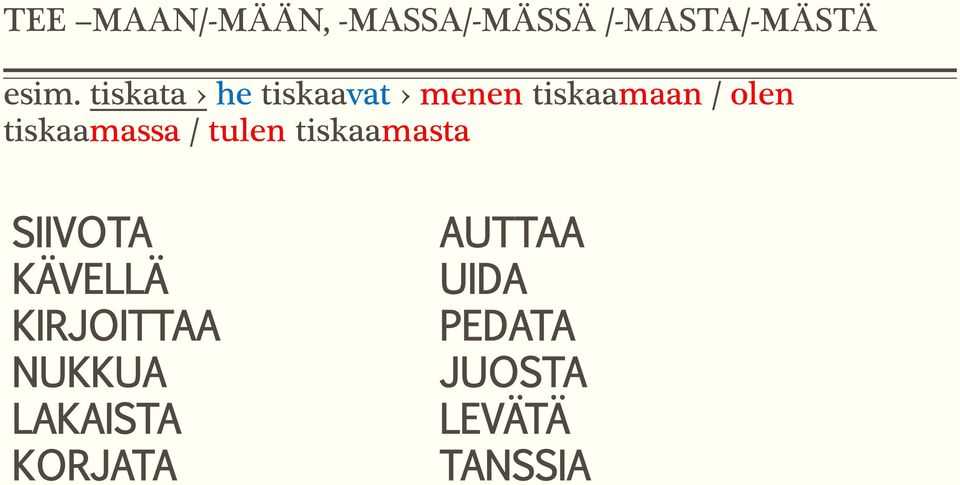 tiskaamassa / tulen tiskaamasta SIIVOTA KÄVELLÄ