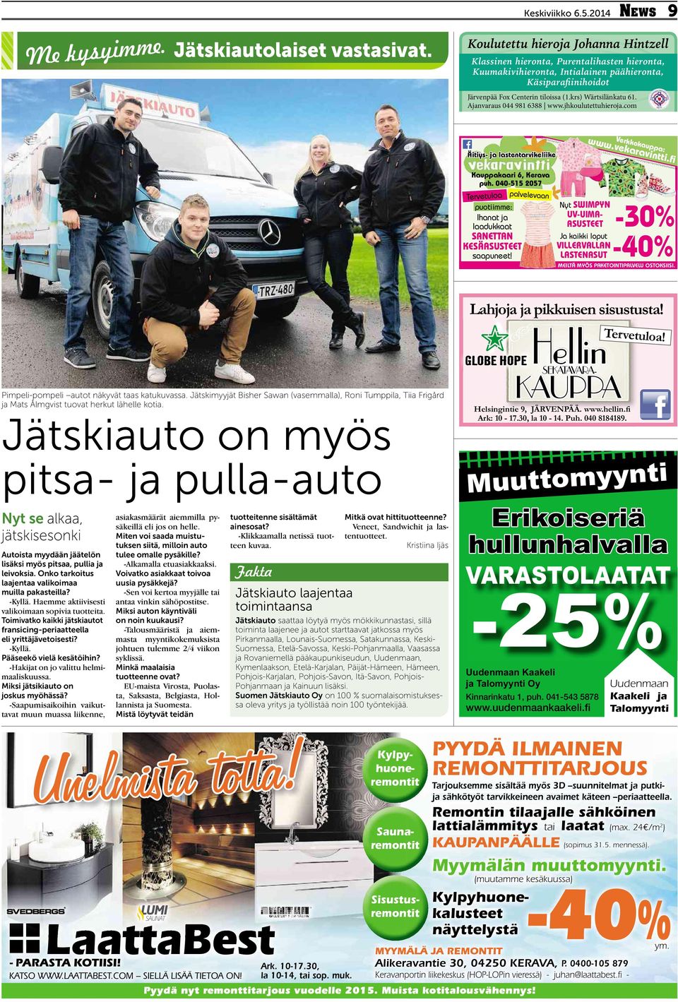 Ajanvaraus 044 981 6388 www.jhkoulutettuhieroja.com Äitiys- jalastentarvikeliike www.vekaravintti.fi Verkkokauppa: Kauppakaari 6, Kerava puh.