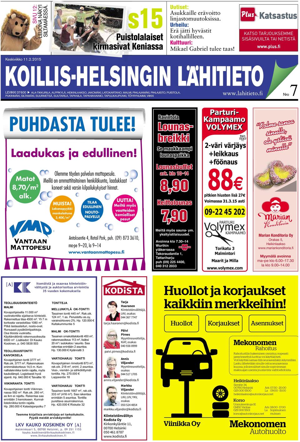 2015 LEVIKKI 37600 ALA-TIKKURILA,ALPPIKYLÄ, HEIKINLAAKSO, JAKOMÄKI, LATOKARTANO, MALMI, PIHLAJAMÄKI, PIHLAJISTO, PUISTOLA, PUKINMÄKI, SILTAMÄKI, SUURMETSÄ,SUUTARILA,TAPANILA,TAPANINVAINIO,