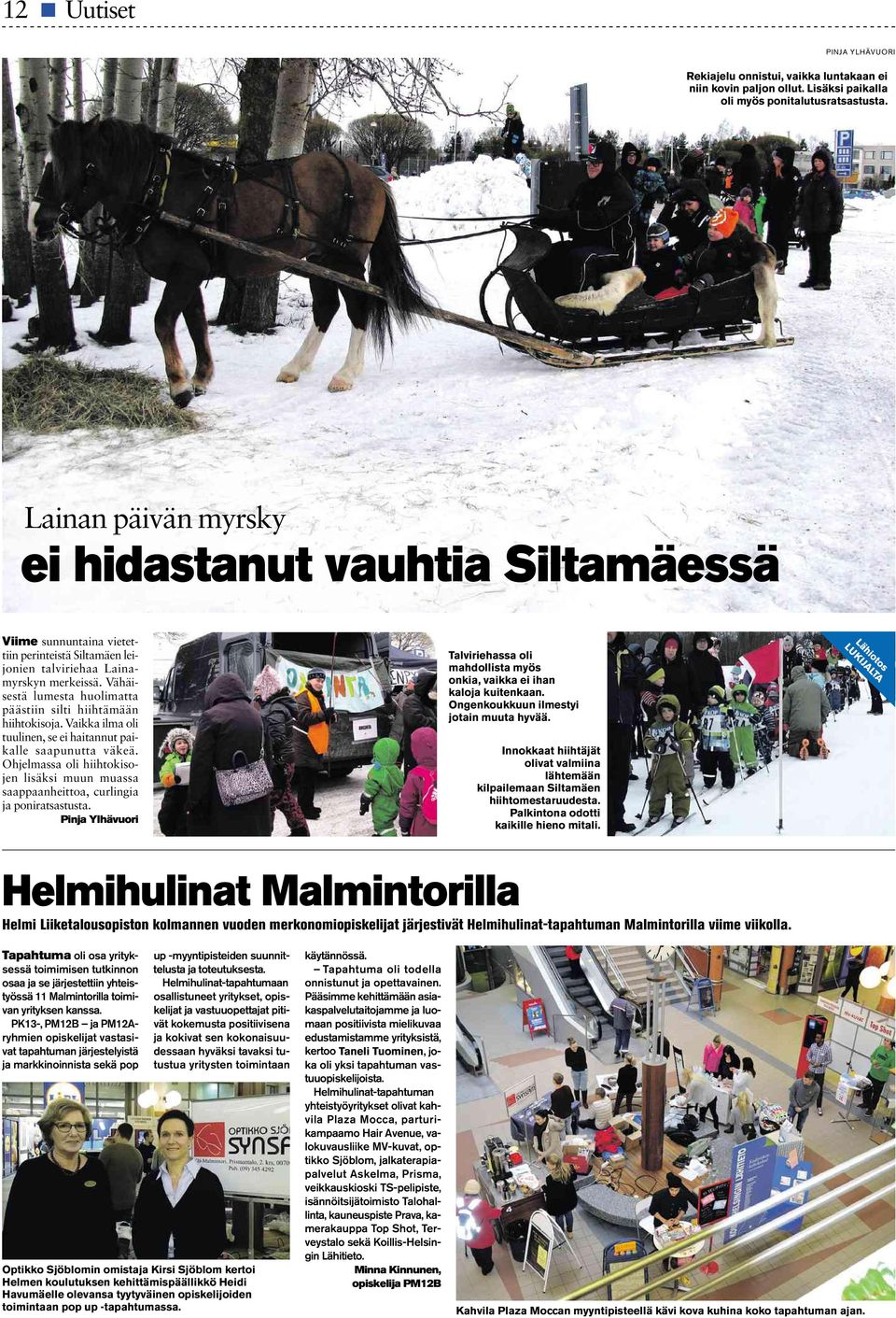 Vähäisestä lumesta huolimatta päästiin silti hiihtämään hiihtokisoja. Vaikkailma oli tuulinen,seeihaitannut paikalle saapunutta väkeä.