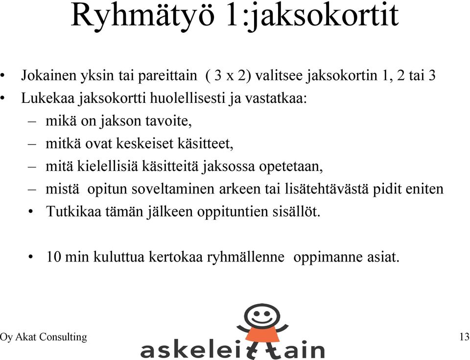 kielellisiä käsitteitä jaksossa opetetaan, mistä opitun soveltaminen arkeen tai lisätehtävästä pidit