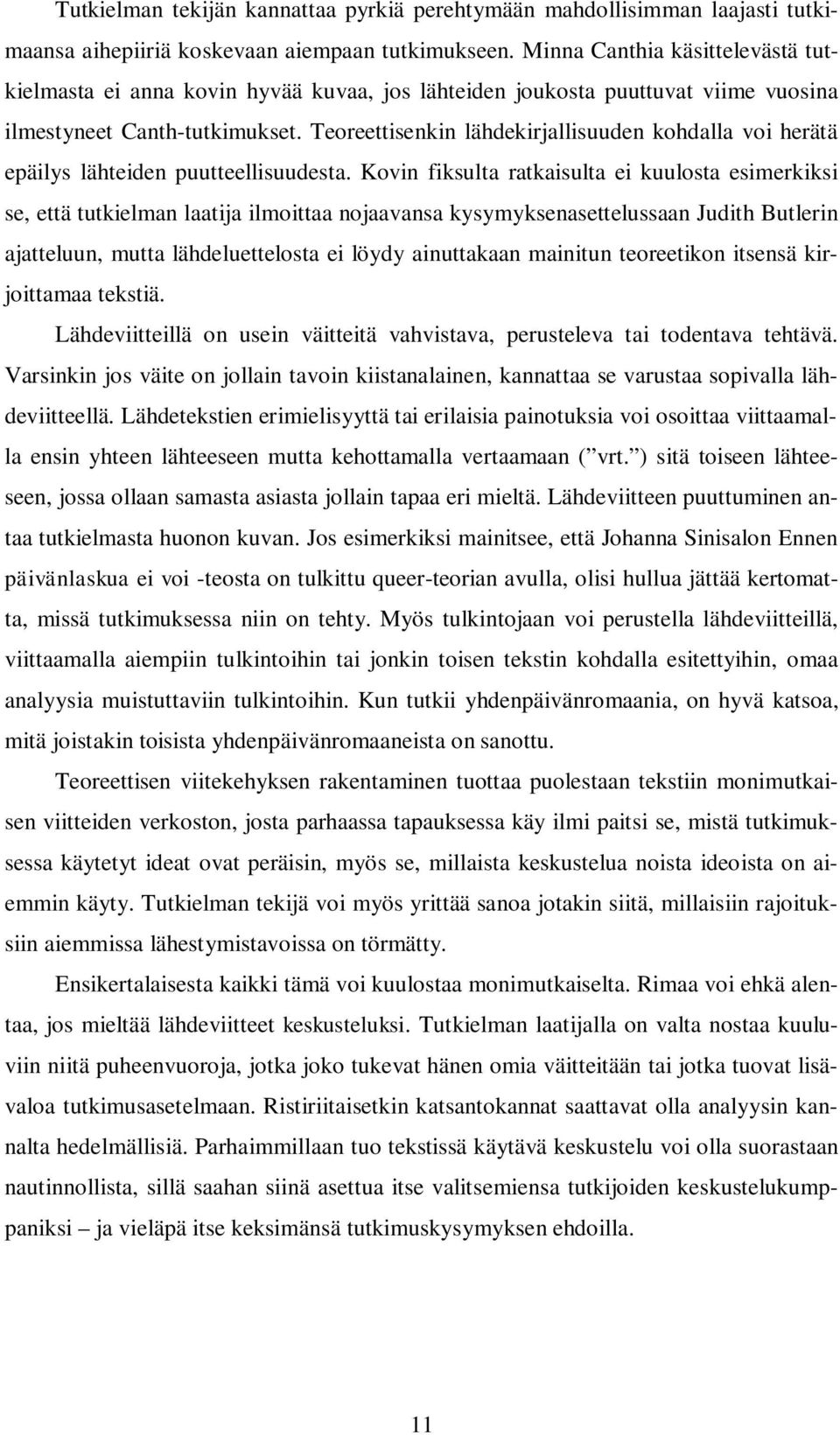 Teoreettisenkin lähdekirjallisuuden kohdalla voi herätä epäilys lähteiden puutteellisuudesta.