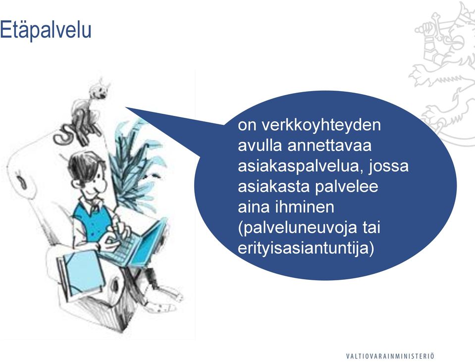 asiakasta palvelee aina ihminen