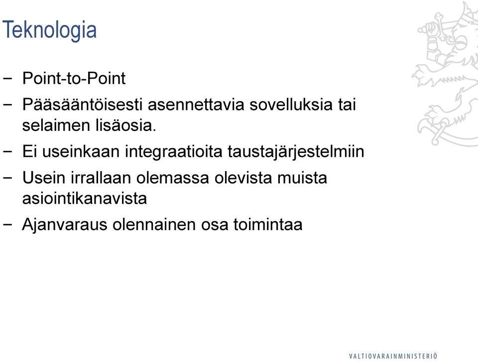 Ei useinkaan integraatioita taustajärjestelmiin Usein