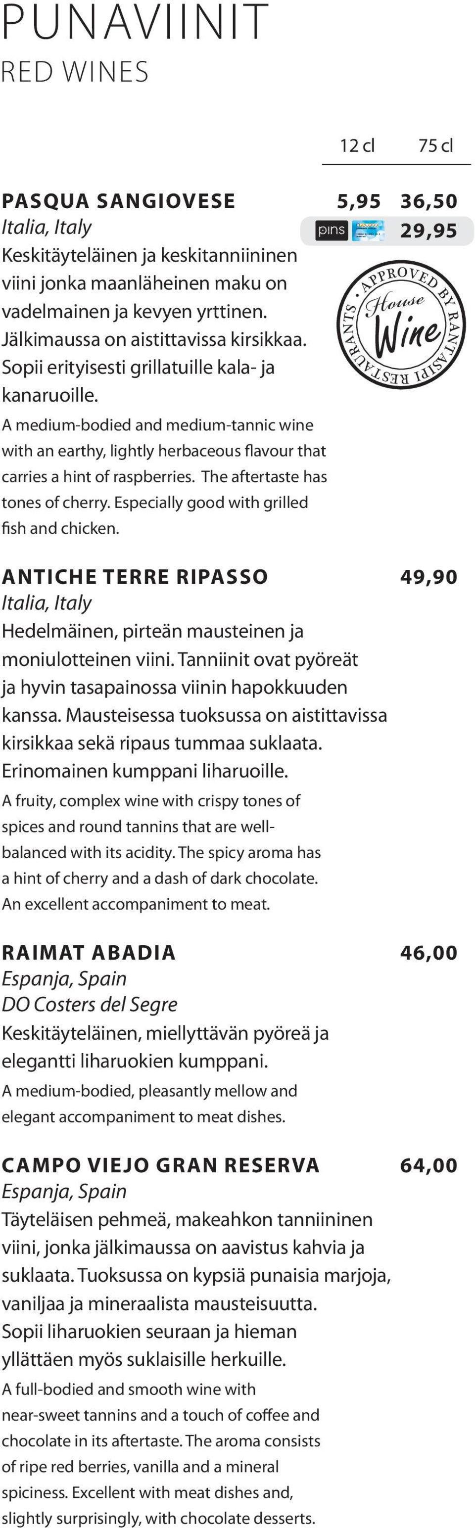 The aftertaste has tones of cherry. Especially good with grilled fish and chicken. 29,95 ANTICHE TERRE RIPASSO 49,90 Hedelmäinen, pirteän mausteinen ja moniulotteinen viini.