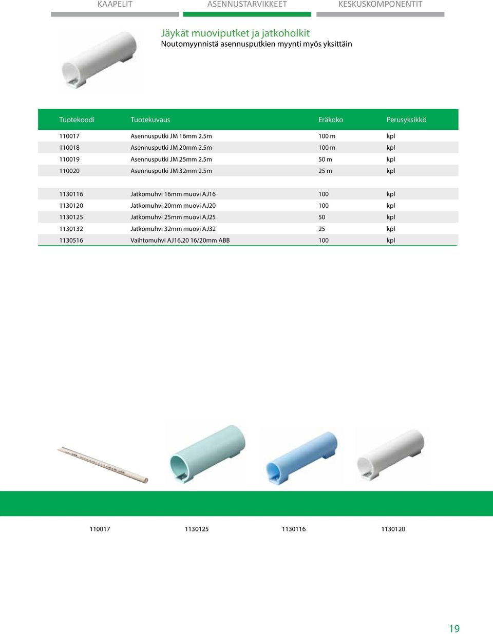 5m 100 m kpl 110019 Asennusputki JM 25mm 2.5m 50 m kpl 110020 Asennusputki JM 32mm 2.