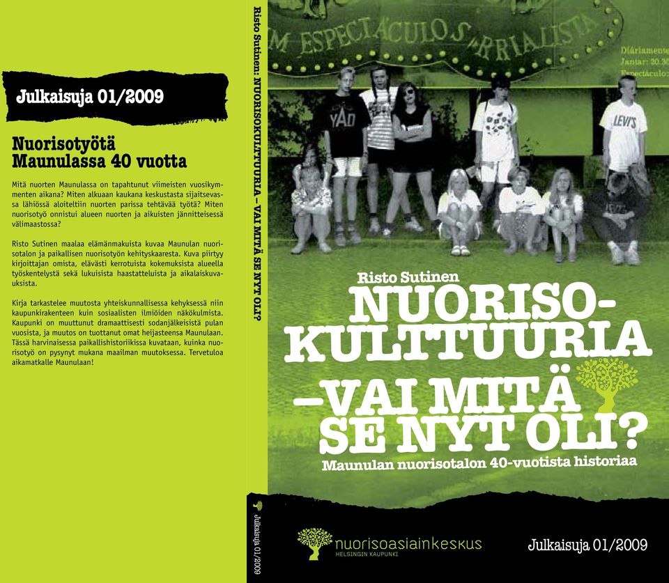 Risto Sutinen maalaa elämänmakuista kuvaa Maunulan nuorisotalon ja paikallisen nuorisotyön kehityskaaresta.