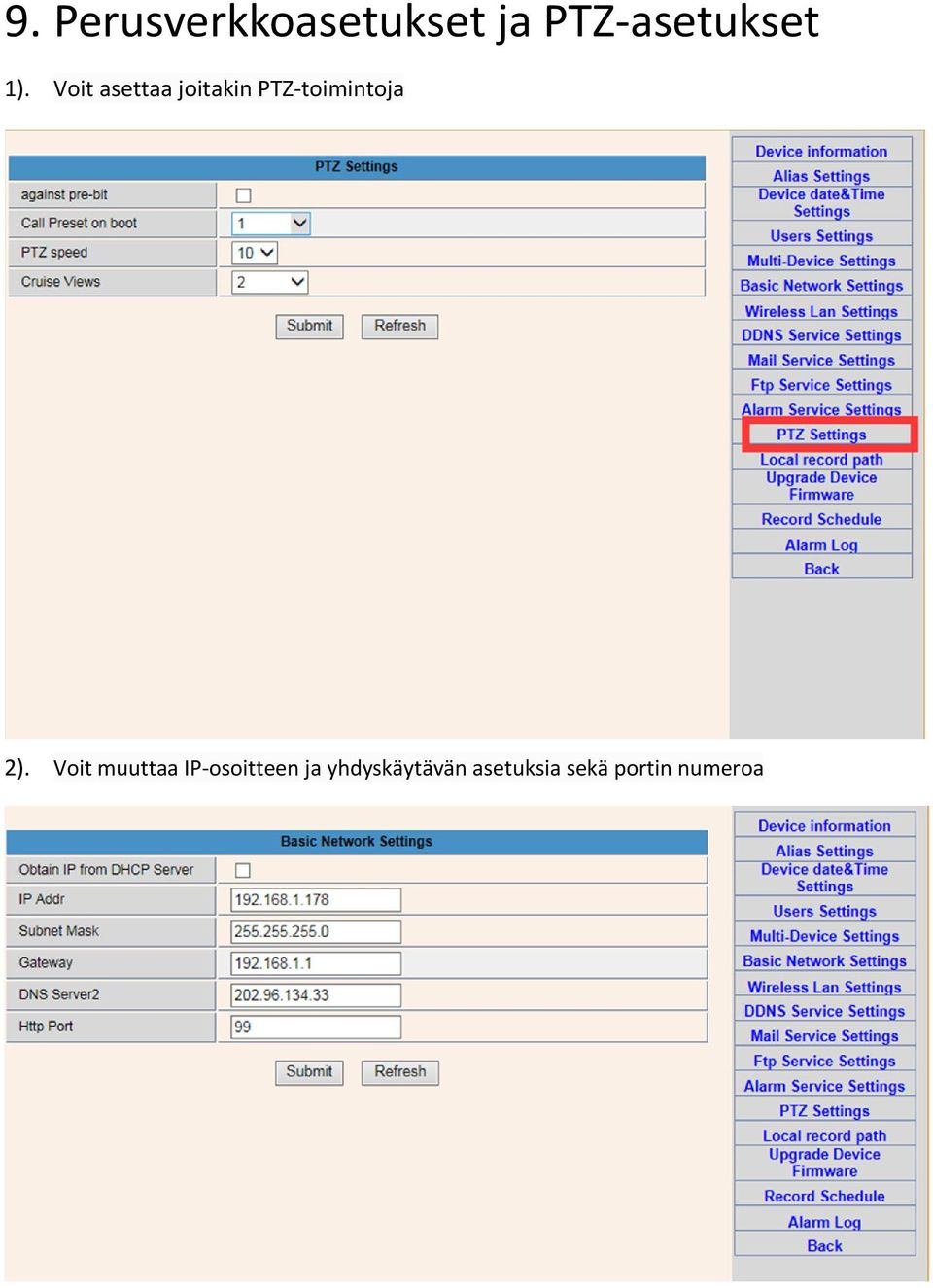 Voit asettaa joitakin PTZ-toimintoja 2).