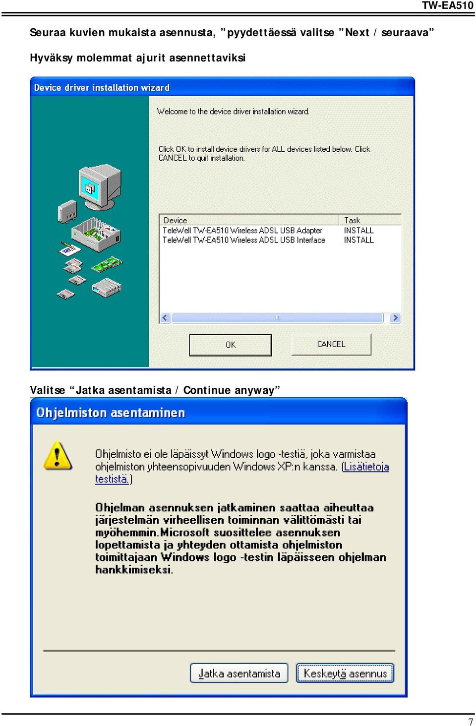 Hyväksy molemmat ajurit asennettaviksi