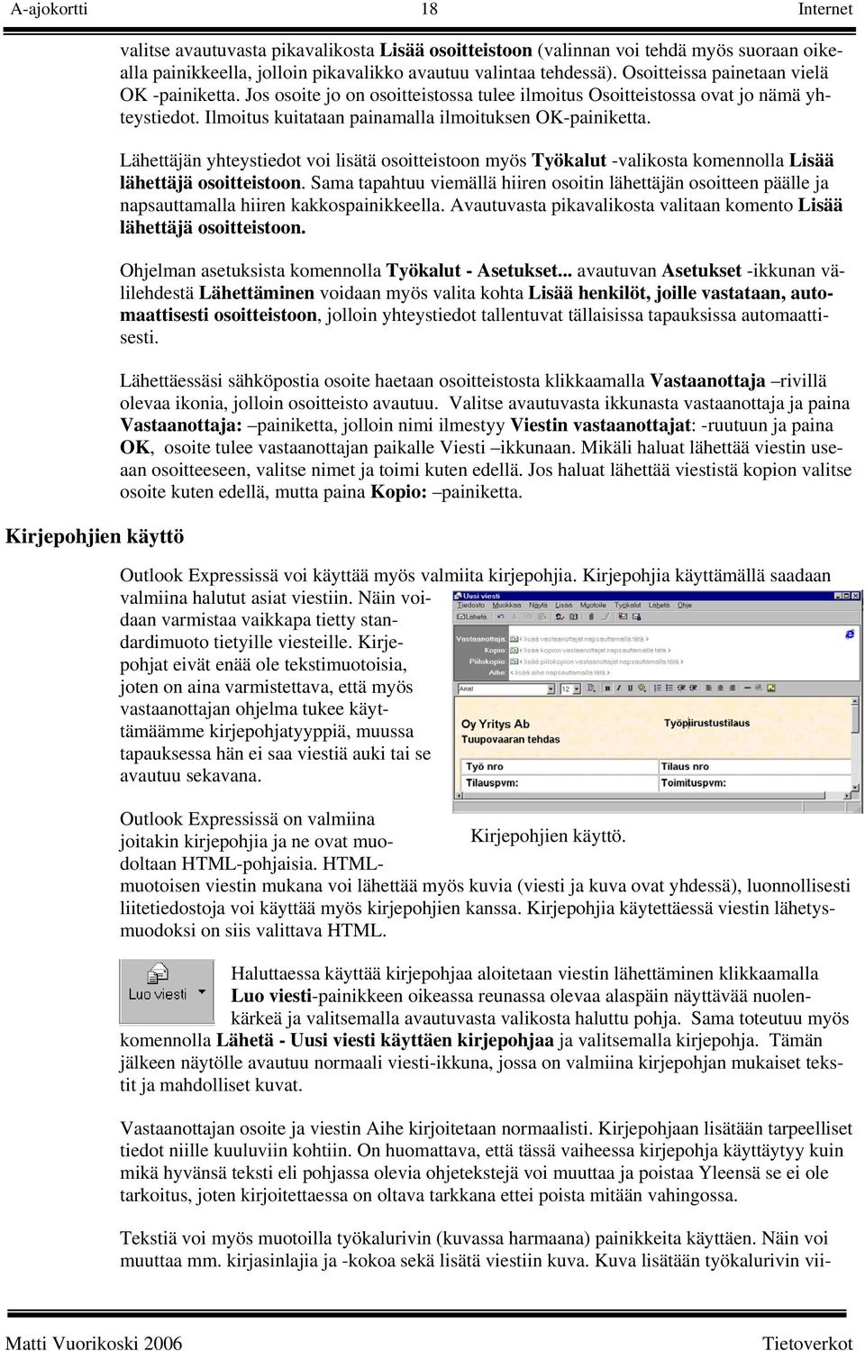 Lähettäjän yhteystiedot voi lisätä osoitteistoon myös Työkalut -valikosta komennolla Lisää lähettäjä osoitteistoon.
