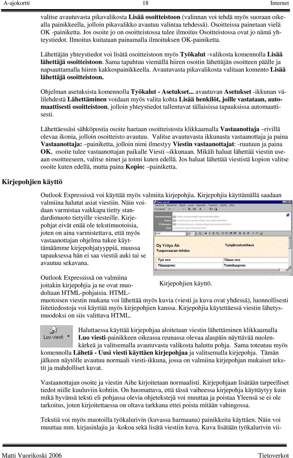 Lähettäjän yhteystiedot voi lisätä osoitteistoon myös Työkalut -valikosta komennolla Lisää lähettäjä osoitteistoon.