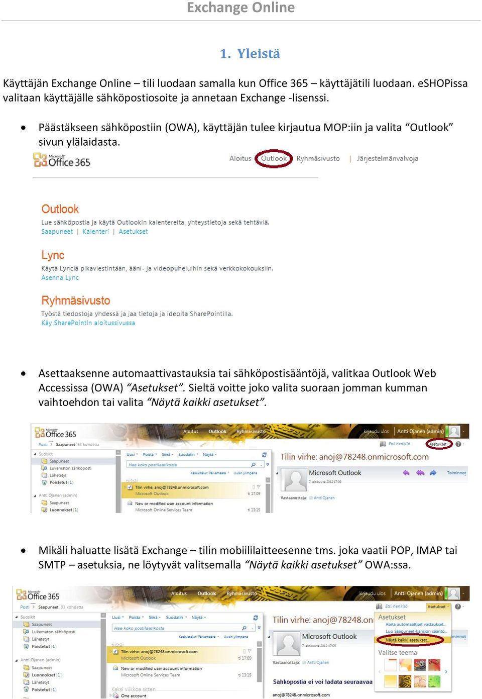 Päästäkseen sähköpostiin (OWA), käyttäjän tulee kirjautua MOP:iin ja valita Outlook sivun ylälaidasta.