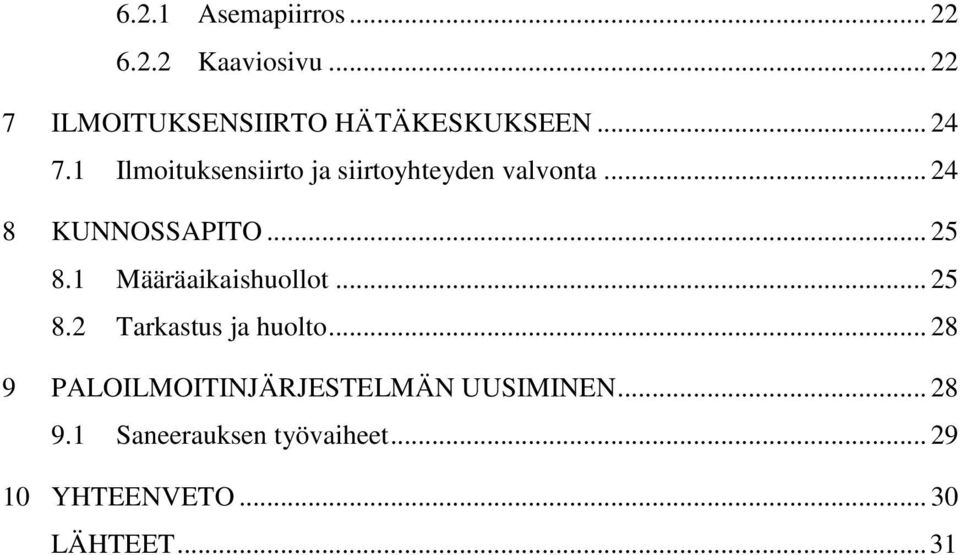 1 Määräaikaishuollot... 25 8.2 Tarkastus ja huolto.