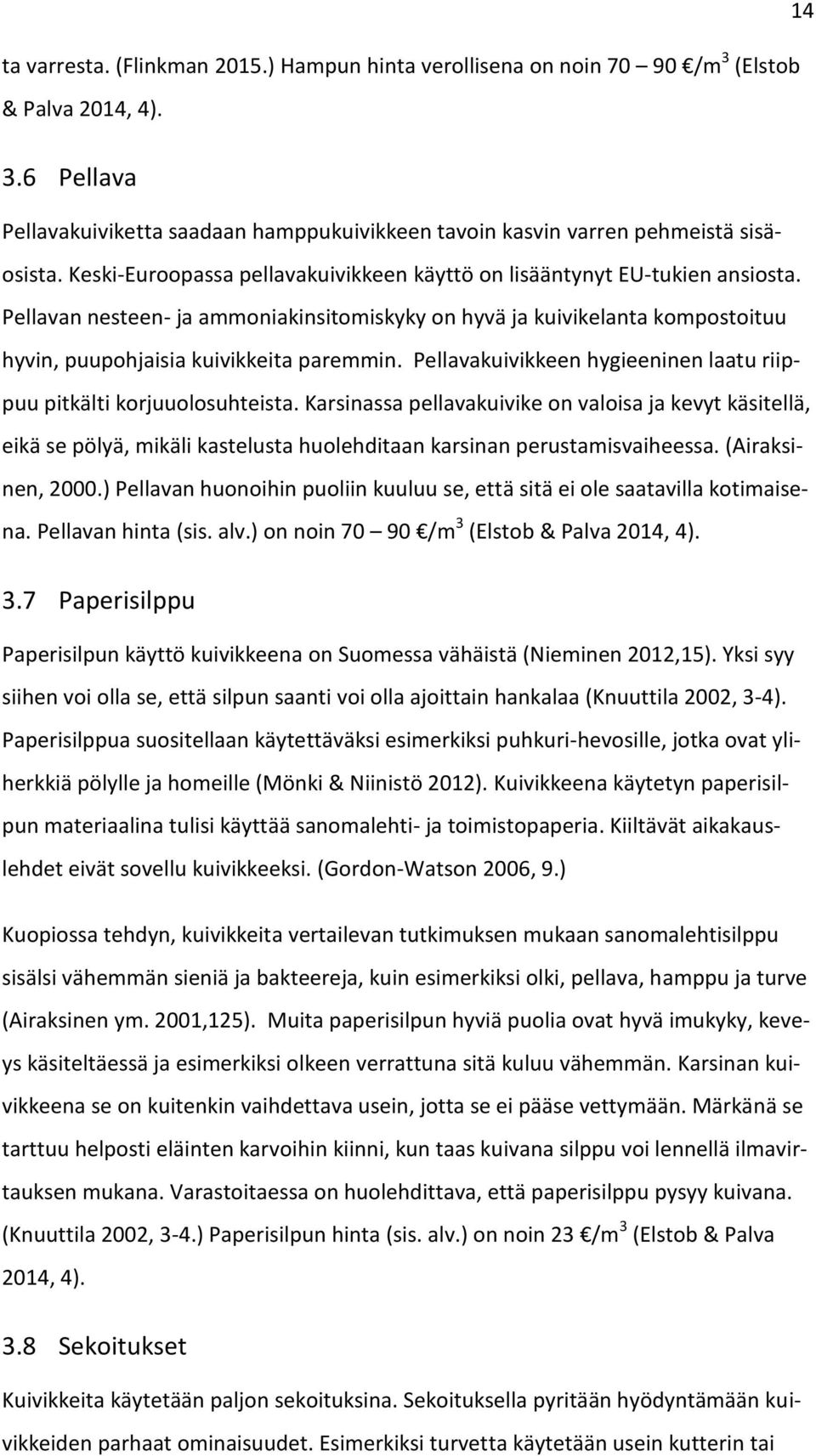 Pellavakuivikkeen hygieeninen laatu riippuu pitkälti korjuuolosuhteista.