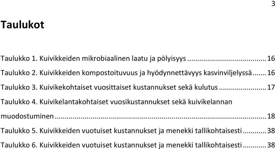 Kuivikekohtaiset vuosittaiset kustannukset sekä kulutus... 17 Taulukko 4.