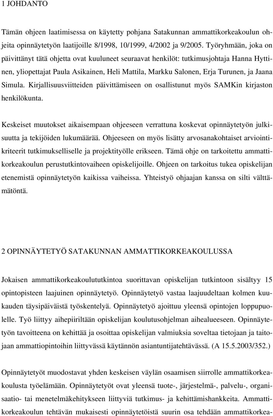 Simula. Kirjallisuusviitteiden päivittämiseen on osallistunut myös SAMKin kirjaston henkilökunta.