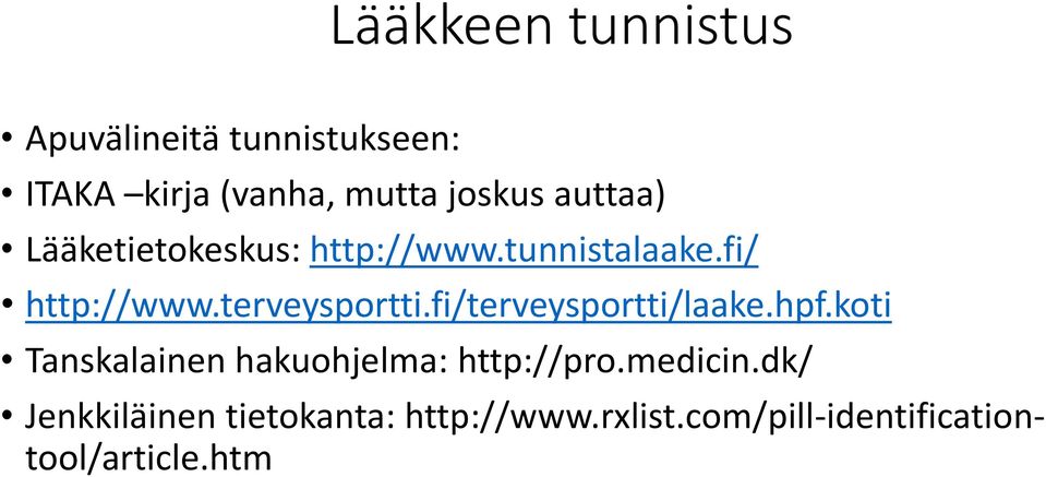 fi/terveysportti/laake.hpf.koti Tanskalainen hakuohjelma: http://pro.medicin.