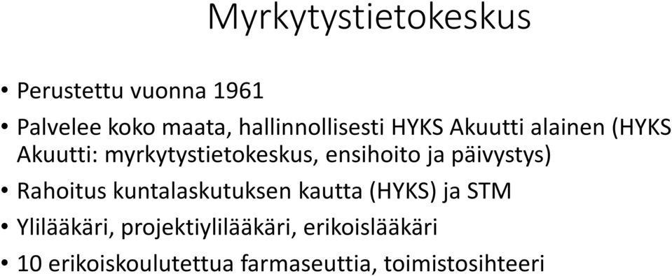 ensihoito ja päivystys) Rahoitus kuntalaskutuksen kautta (HYKS) ja STM