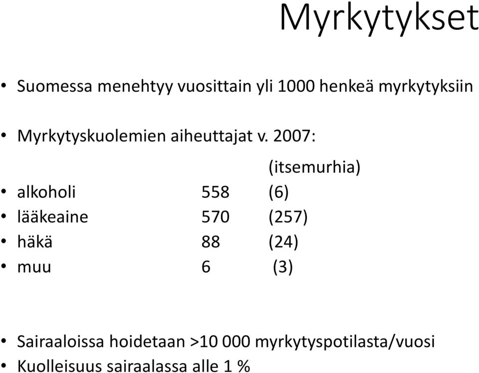 2007: (itsemurhia) alkoholi 558 (6) lääkeaine 570 (257) häkä 88