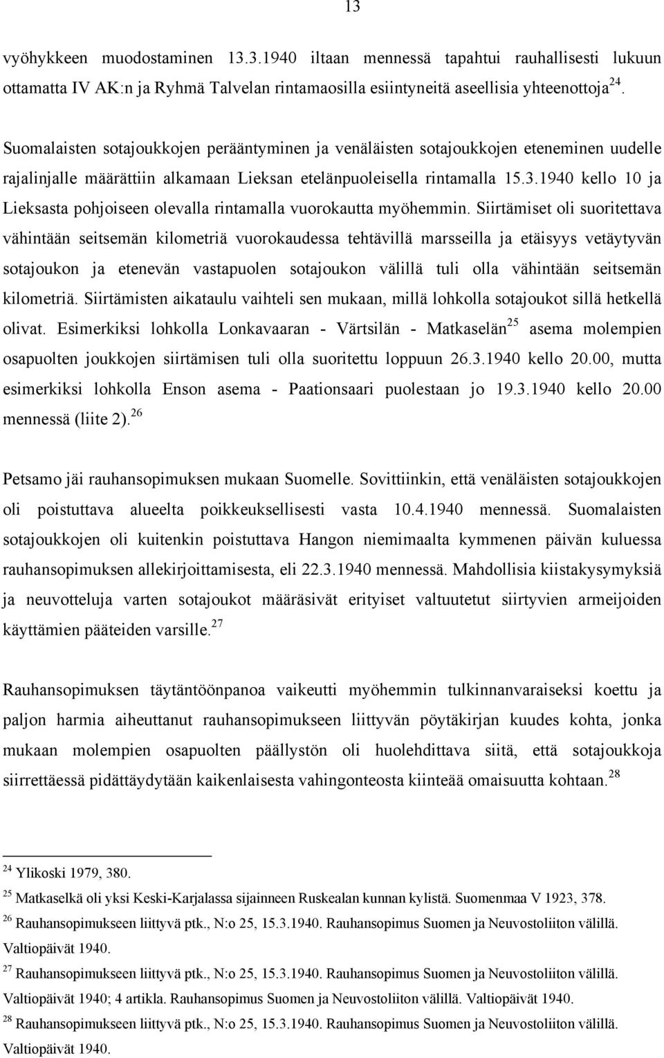 1940 kello 10 ja Lieksasta pohjoiseen olevalla rintamalla vuorokautta myöhemmin.