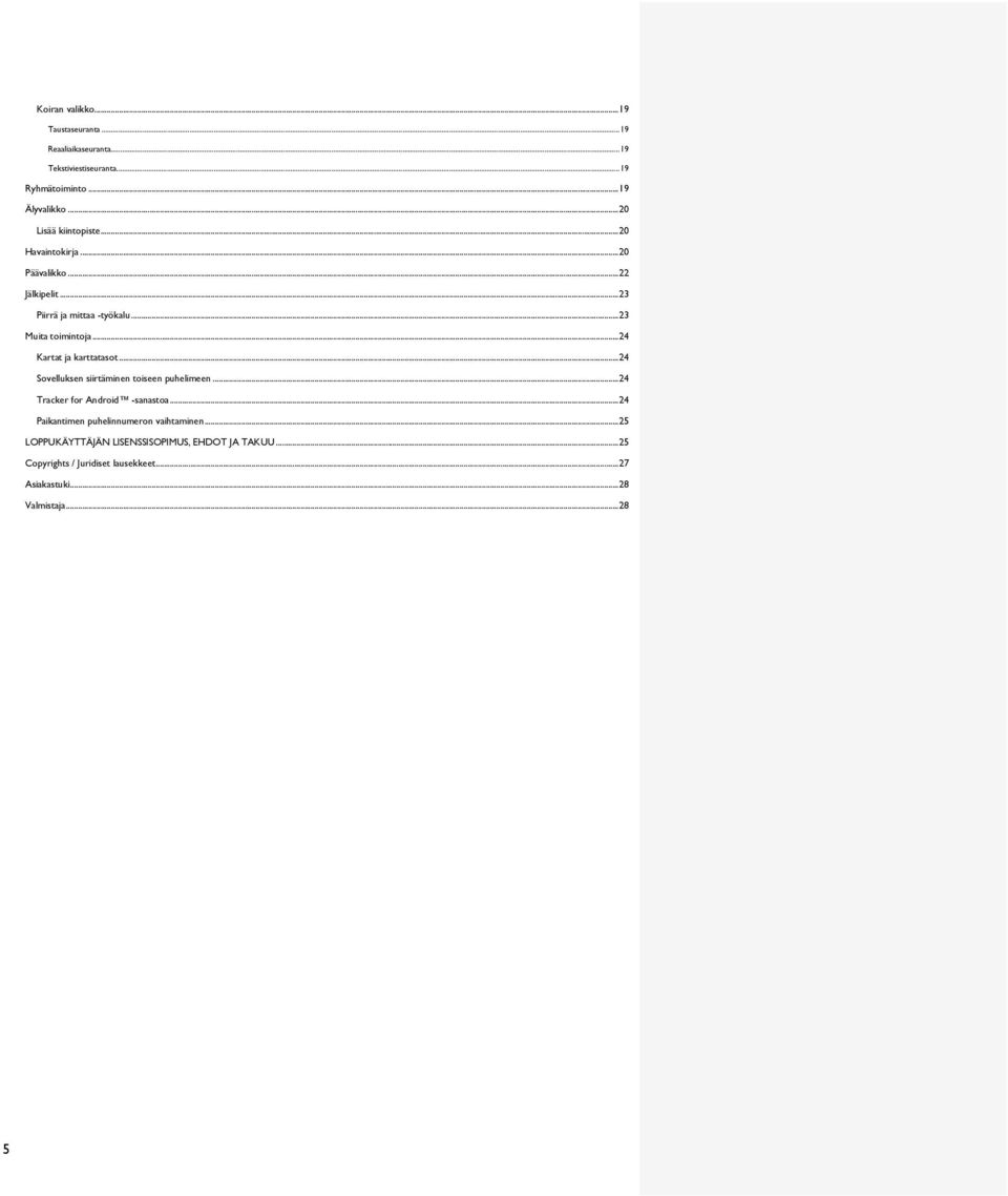 .. 24 Kartat ja karttatasot... 24 Sovelluksen siirtäminen toiseen puhelimeen... 24 Tracker for Android -sanastoa.