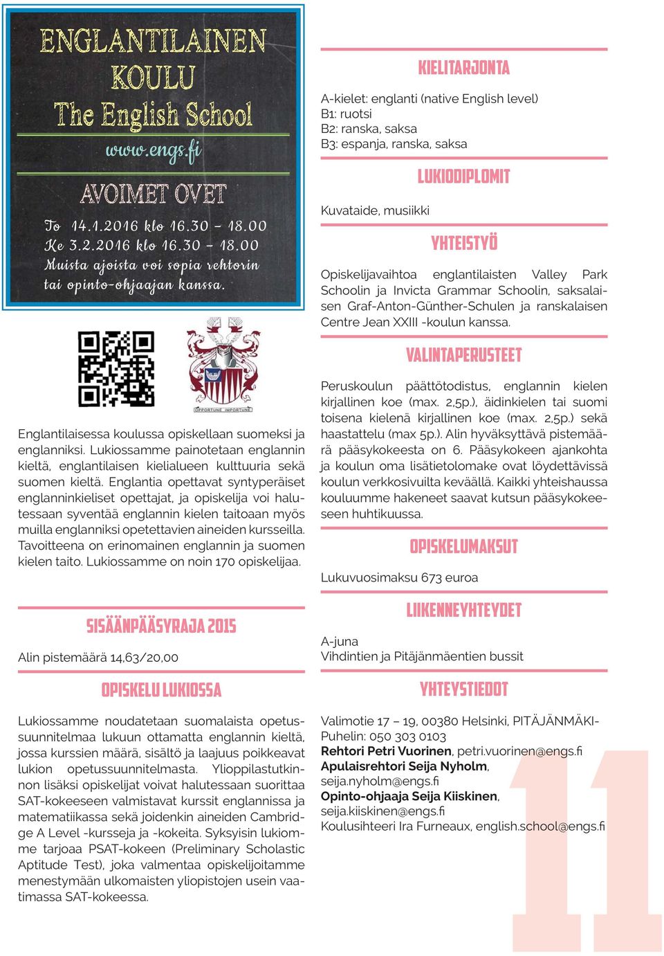 Graf-Anton-Günther-Schulen ja ranskalaisen Centre Jean XXIII -koulun kanssa. Englantilaisessa koulussa opiskellaan suomeksi ja englanniksi.