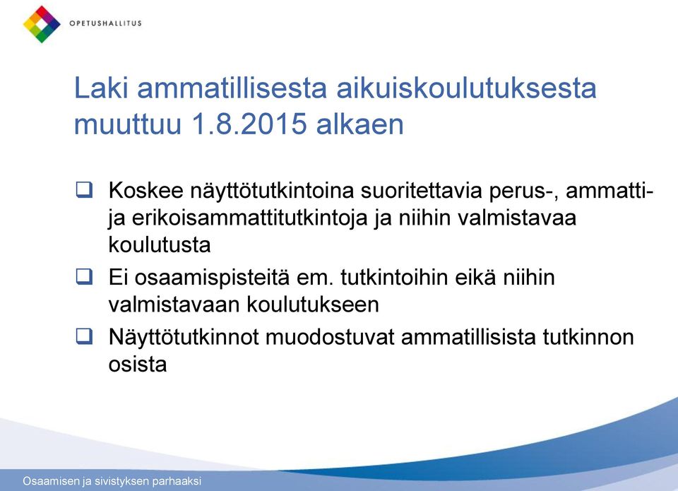 erikoisammattitutkintoja ja niihin valmistavaa koulutusta Ei osaamispisteitä