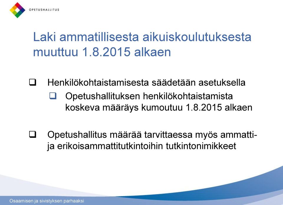 Opetushallituksen henkilökohtaistamista koskeva määräys kumoutuu 1.8.