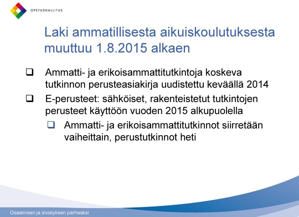 uudistettu keväällä 2014 E-perusteet: sähköiset, rakenteistetut tutkintojen