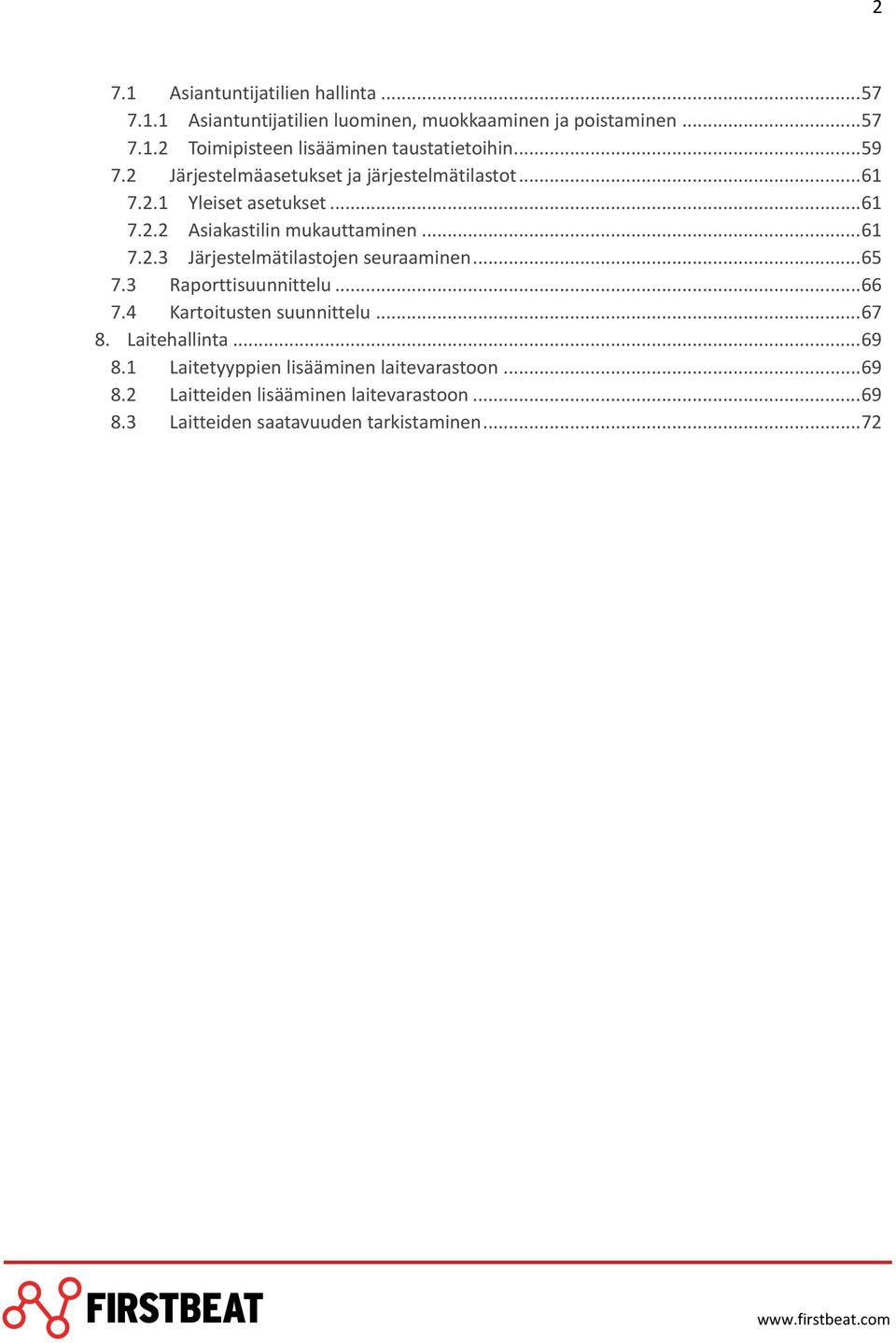 .. 65 7.3 Raporttisuunnittelu... 66 7.4 Kartoitusten suunnittelu... 67 8. Laitehallinta... 69 8.1 Laitetyyppien lisääminen laitevarastoon.