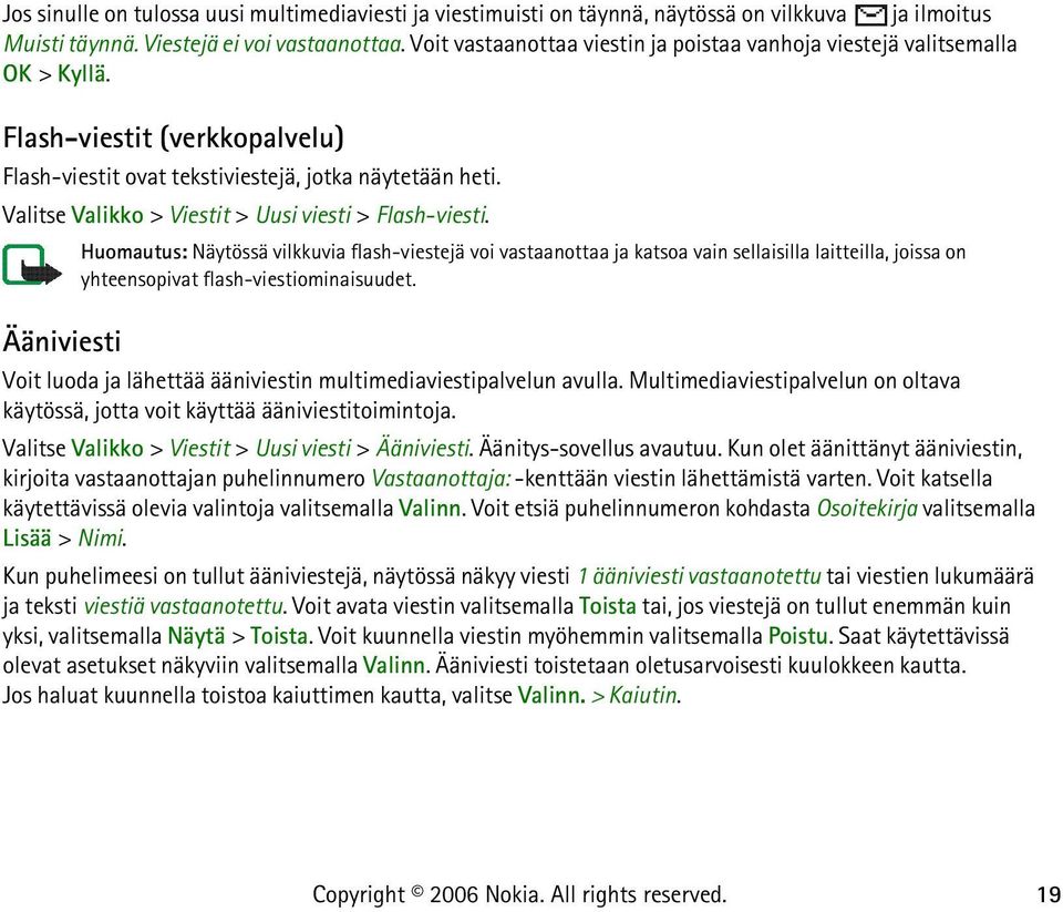 Valitse Valikko > Viestit > Uusi viesti > Flash-viesti.
