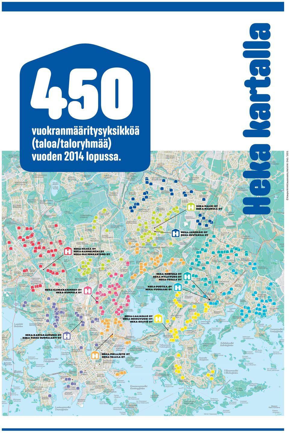 HEKA-LAAJASALO OY HEKA-ROIHUVUORI OY HEKA-SIILITIE OY HEKA-KANTAKAUPUNKI OY HEKA PIKKU HUOPALAHTI OY HEKA-PIHLAJISTO OY