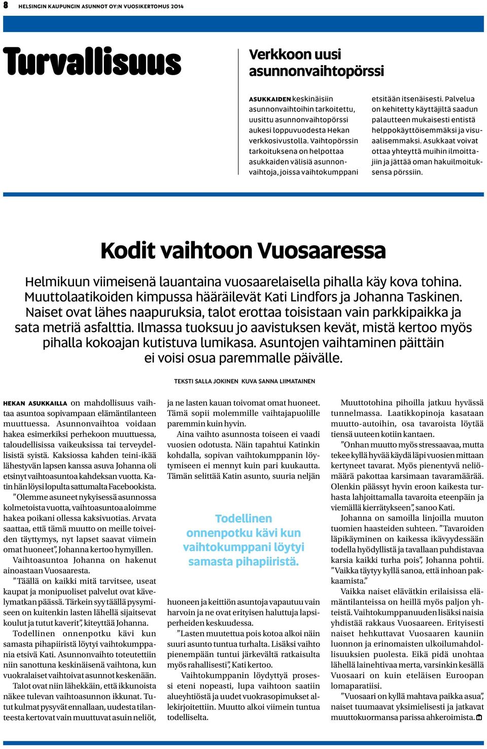 Palvelua on kehitetty käyttäjiltä saadun palautteen mukaisesti entistä helppokäyttöisemmäksi ja visuaalisemmaksi.