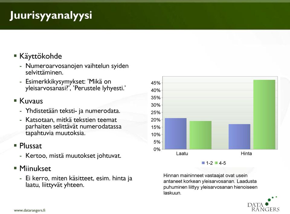 - Kertoo, mistä muutokset johtuvat. - Ei kerro, miten käsitteet, esim. hinta ja laatu, liittyvät yhteen.