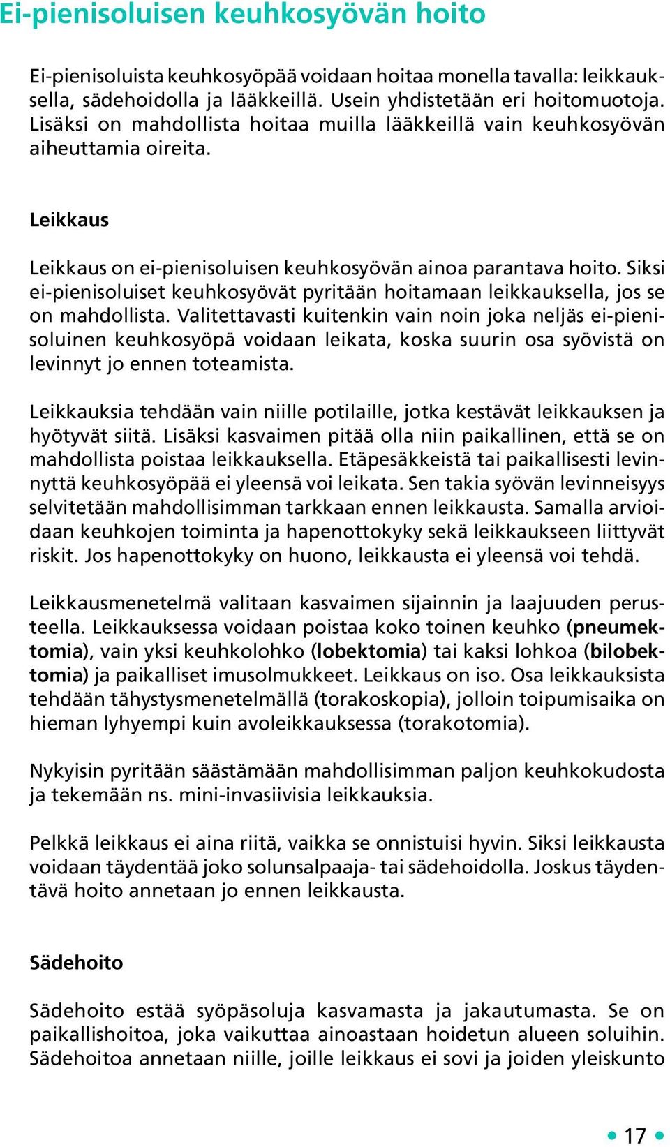 Siksi ei-pienisoluiset keuhkosyövät pyritään hoitamaan leikkauksella, jos se on mahdollista.