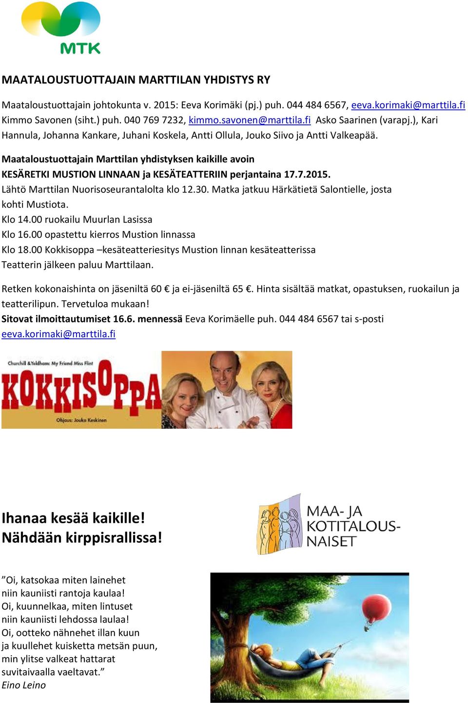 Maataloustuottajain Marttilan yhdistyksen kaikille avoin KESÄRETKI MUSTION LINNAAN ja KESÄTEATTERIIN perjantaina 17.7.2015. Lähtö Marttilan Nuorisoseurantalolta klo 12.30.