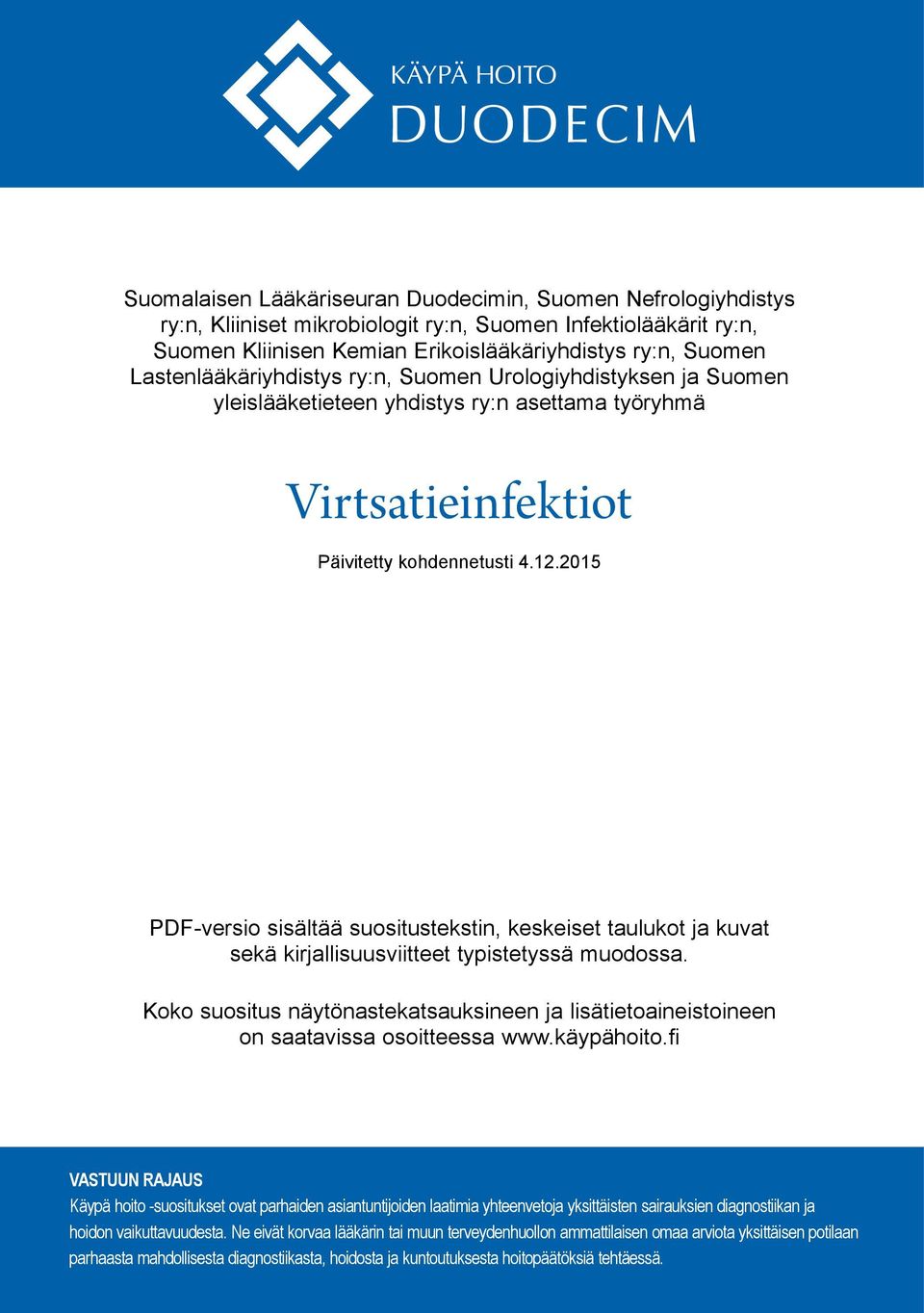 2015 PDF-versio sisältää suositustekstin, keskeiset taulukot ja kuvat sekä kirjallisuus viitteet typistetyssä muodossa.